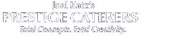 Joel Katz's PRESTIGE CATERERS Glatt Kosher Caterer. 